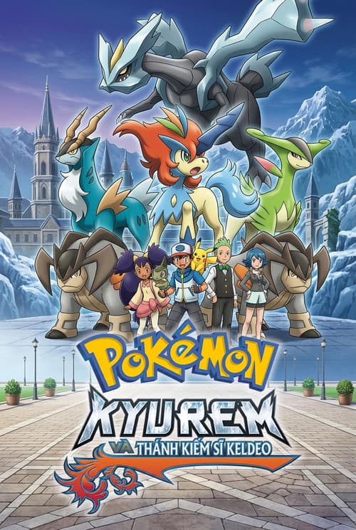 Poster phim Pokémon: Kyurem và Thánh Kiếm Sĩ Keldeo