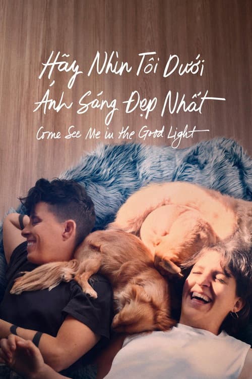 Poster phim Hãy Nhìn Tôi Dưới Ánh Sáng Đẹp Nhất - Come See Me in the Good Light